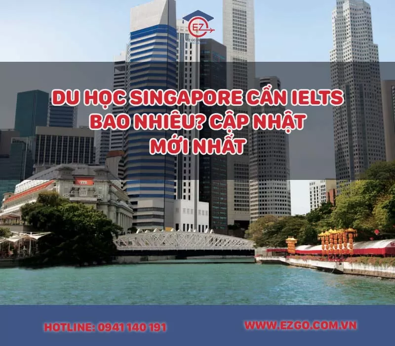 du-hoc-singapore-can-ielts-bao-nhieu